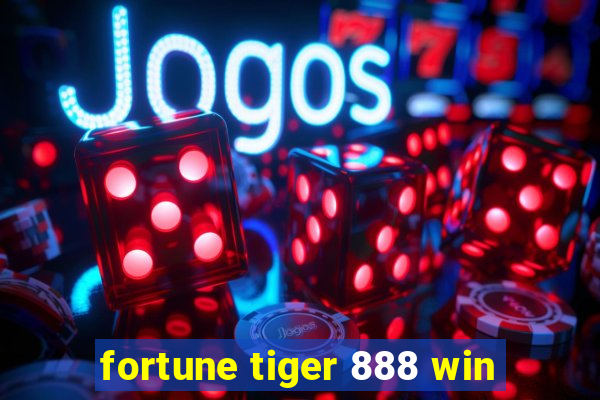 fortune tiger 888 win